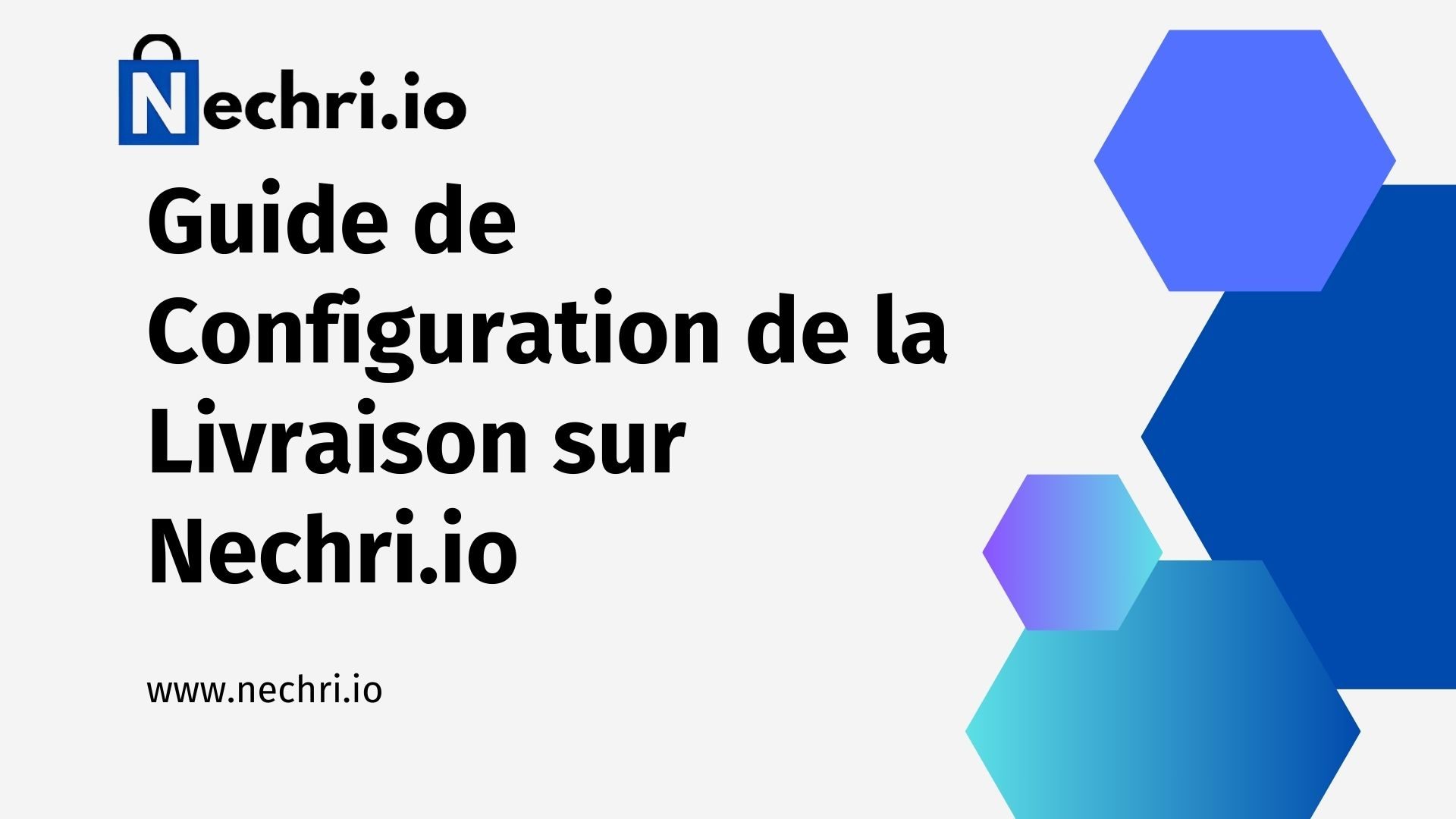 Guide de Configuration de la Livraison sur Nechri.io